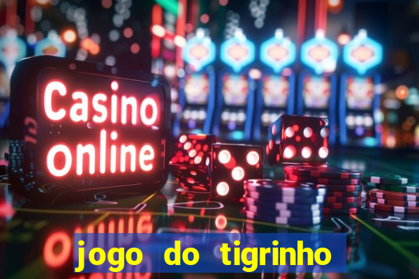 jogo do tigrinho aposta minima